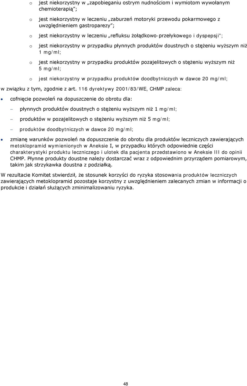 5 mg/ml; jest niekrzystny w przypadku prduktów ddbytniczych w dawce 20 mg/ml; w związku z tym, zgdnie z art.