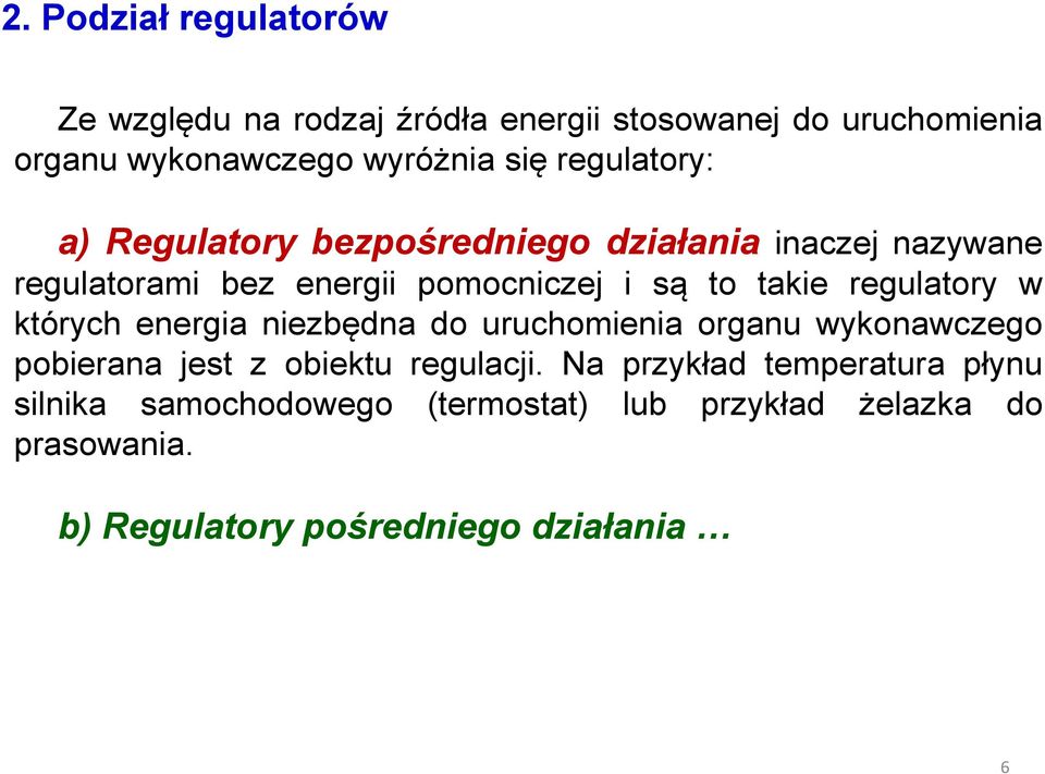 regulatory w których energia niezbędna do uruchomienia organu wykonawczego pobierana jest z obiektu regulacji.