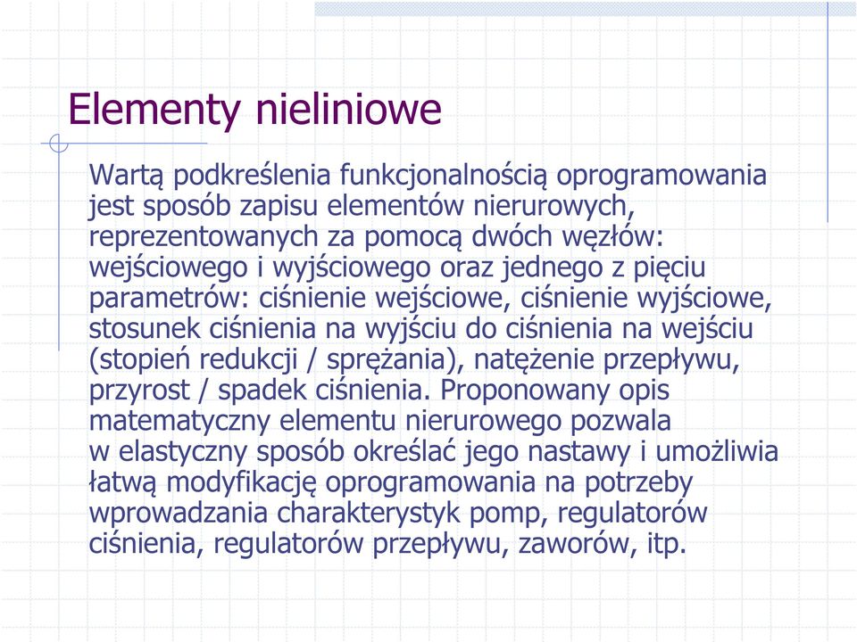 (stopień redukcji / sprężania), natężenie przepływu, przyrost / spadek ciśnienia.