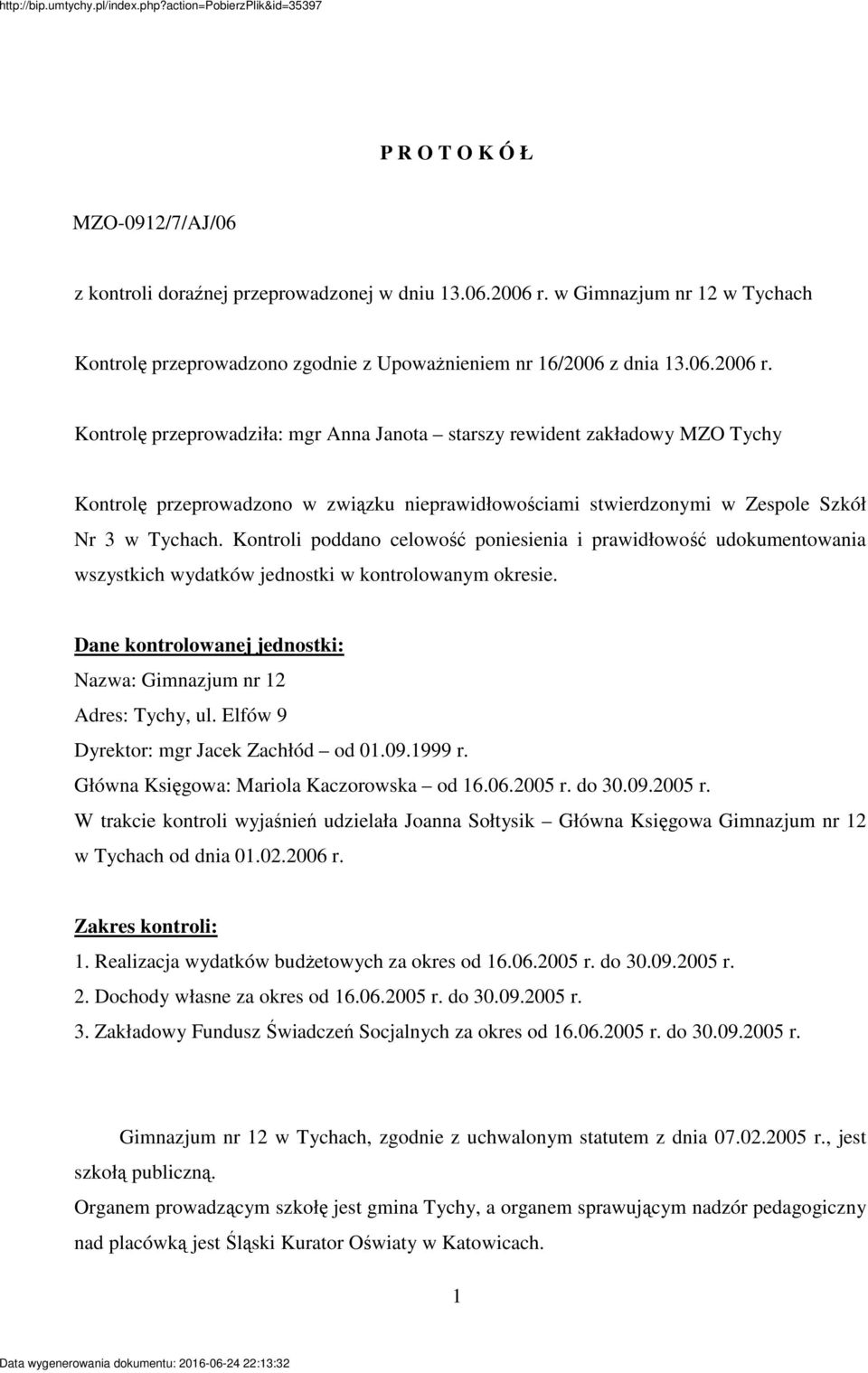 Kontrol przeprowadziła: mgr Anna Janota starszy rewident zakładowy MZO Tychy Kontrol przeprowadzono w zwizku nieprawidłowociami stwierdzonymi w Zespole Szkół Nr 3 w Tychach.