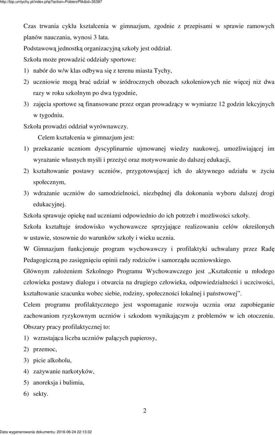 dwa tygodnie, 3) zajcia sportowe s finansowane przez organ prowadzcy w wymiarze 12 godzin lekcyjnych w tygodniu. Szkoła prowadzi oddział wyrównawczy.
