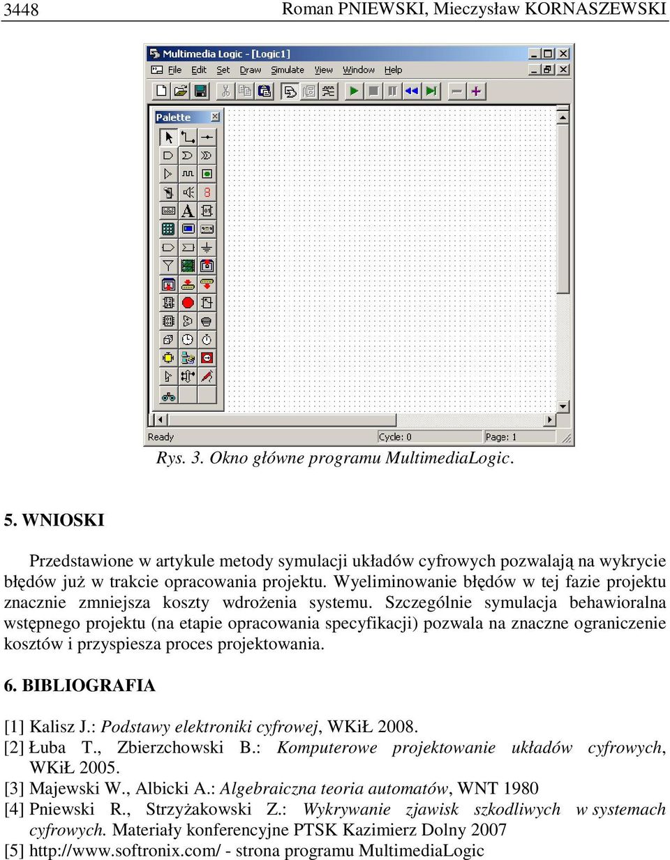 Wyeliminowanie błędów w tej fazie projektu znacznie zmniejsza koszty wdroŝenia systemu.