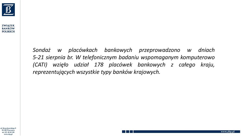 W telefonicznym badaniu wspomaganym komputerowo (CATI)