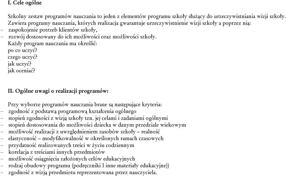 szkoły. Każdy program nauczania ma określić: po co uczyć? czego uczyć? jak uczyć? jak oceniać? II.