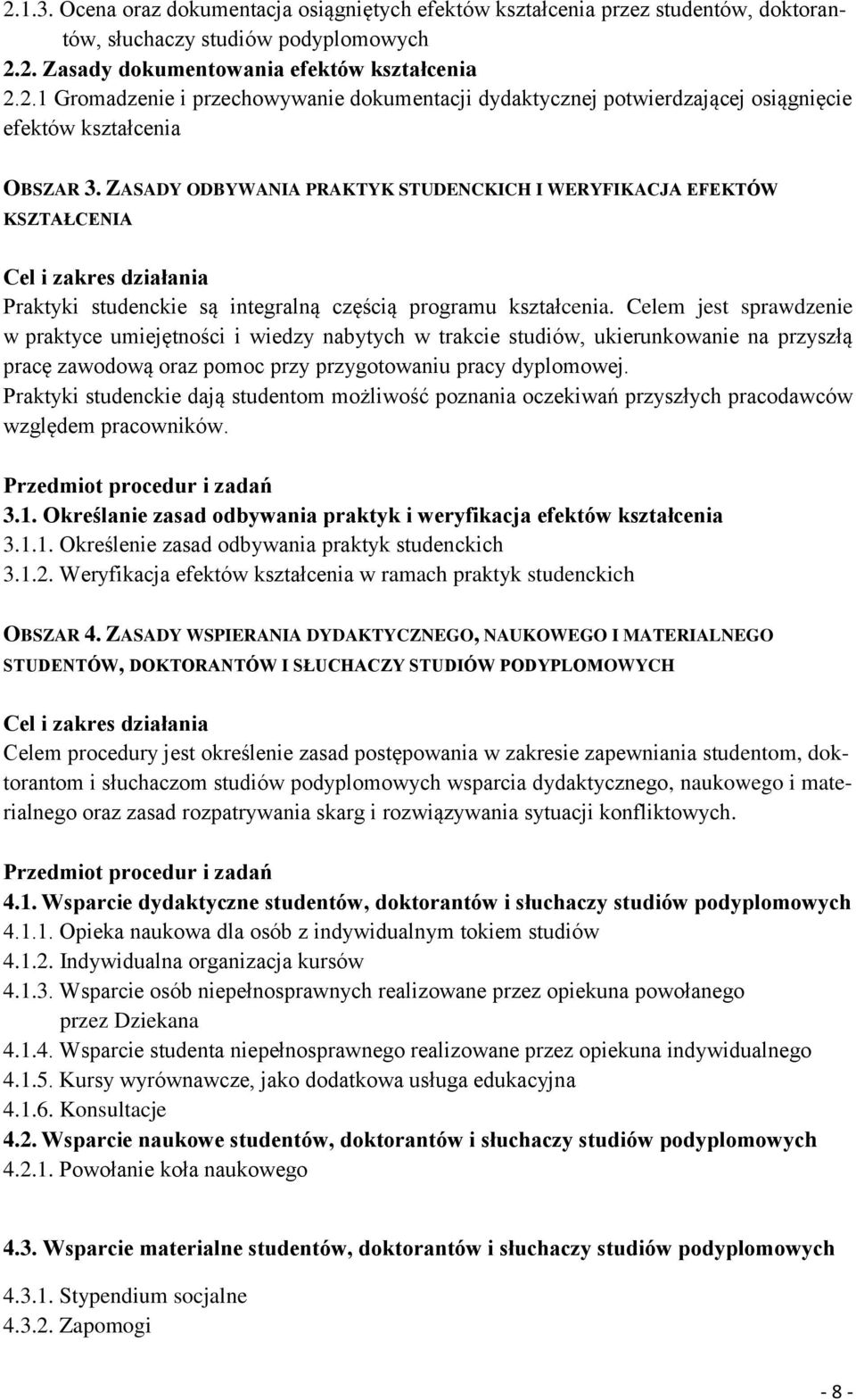 Celem jest sprawdzenie w praktyce umiejętności i wiedzy nabytych w trakcie studiów, ukierunkowanie na przyszłą pracę zawodową oraz pomoc przy przygotowaniu pracy dyplomowej.