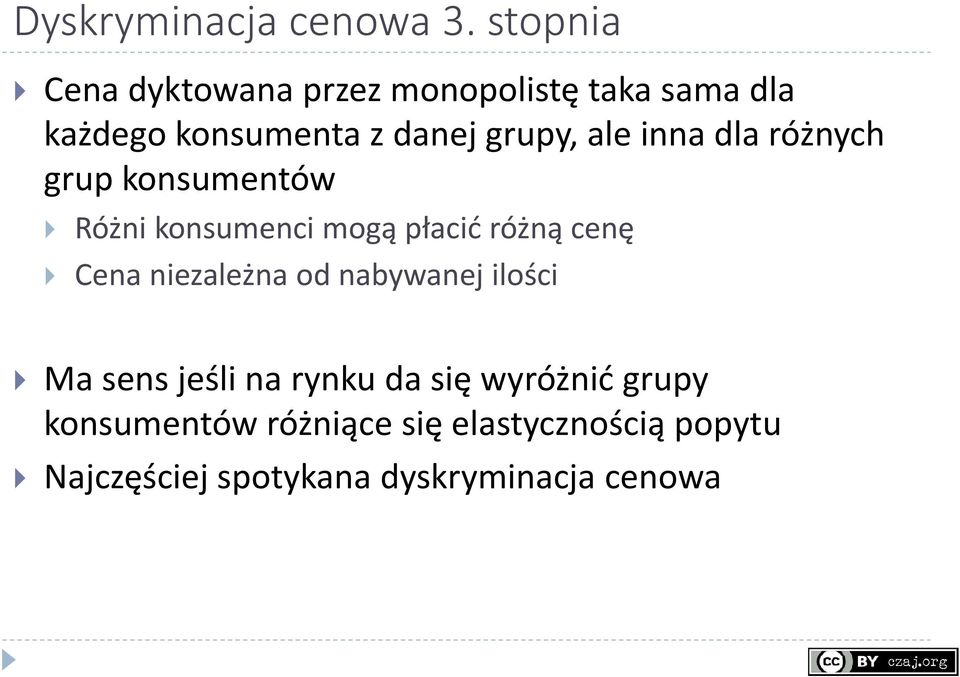 ale inna dla różnych grup konsumentów Różni konsumenci mogą płacić różną cenę Cena