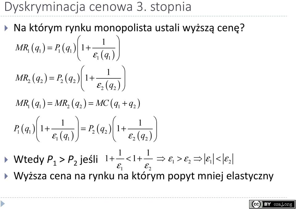 ) 2 2 ( ) = ( ) = ( + ) MR q MR q MC q q 1 1 2 2 1 2 1 1 P1( q1) 1+ P2( q2) 1 ε1( q1) =
