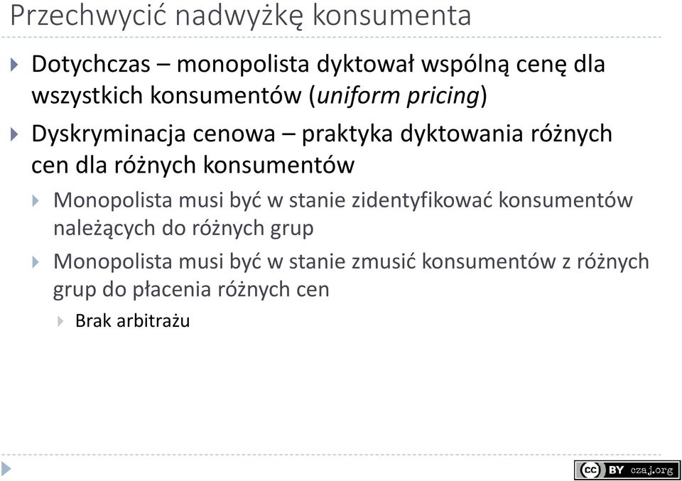 konsumentów Monopolista musi być w stanie zidentyfikować konsumentów należących do różnych grup