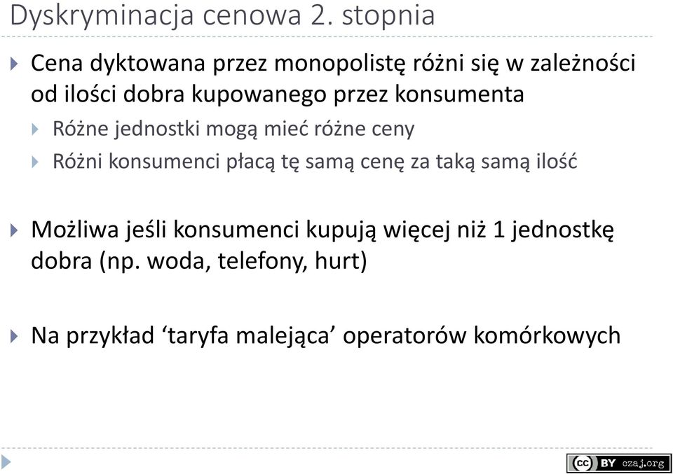 przez konsumenta Różne jednostki mogą mieć różne ceny Różni konsumenci płacą tę samą cenę