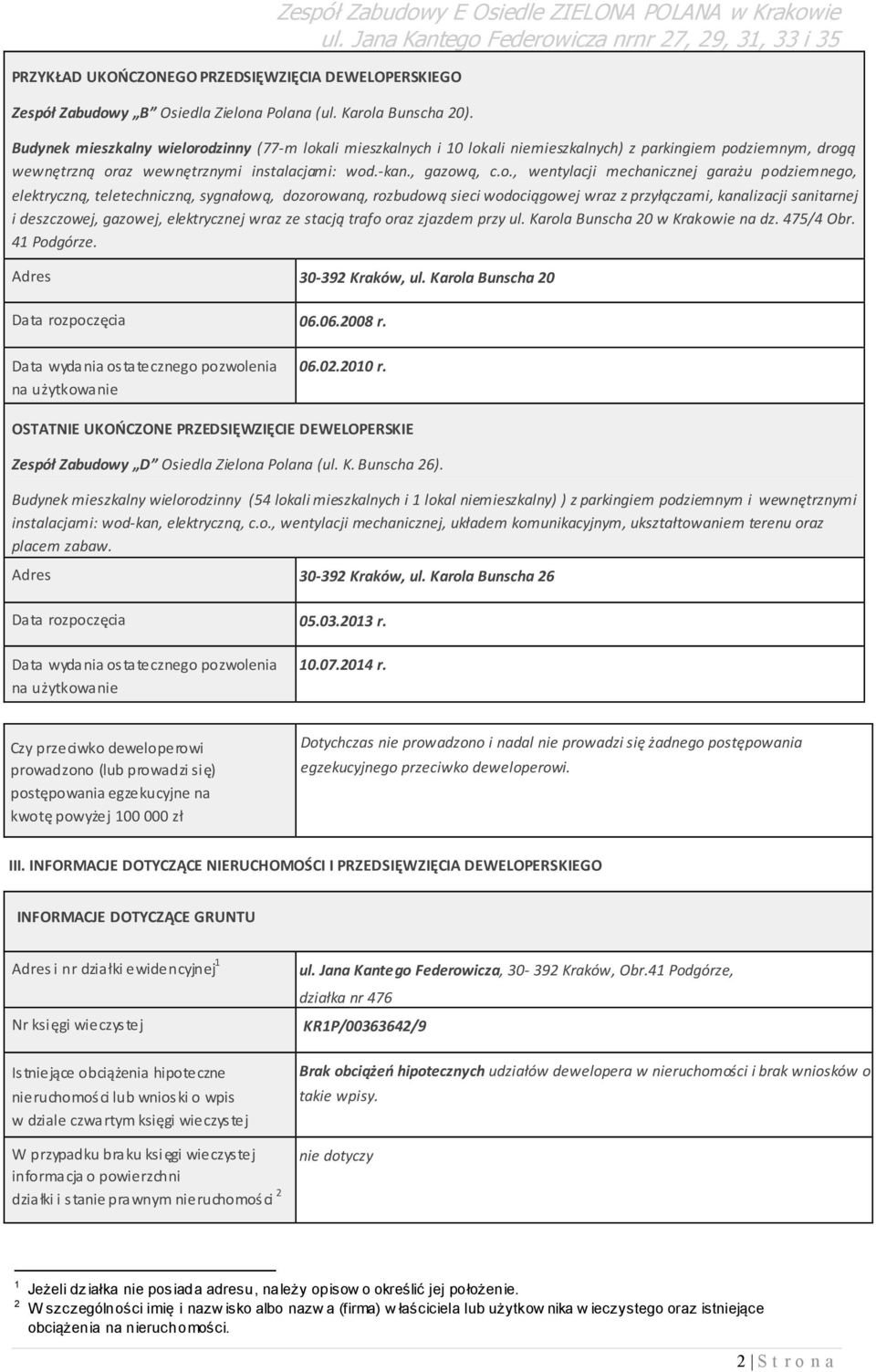 odzinny (77-m lokali mieszkalnych i 10 lokali niemieszkalnych) z parkingiem podziemnym, drogą wewnętrzną oraz wewnętrznymi instalacjami: wod.-kan., gazową, c.o., wentylacji mechanicznej garażu