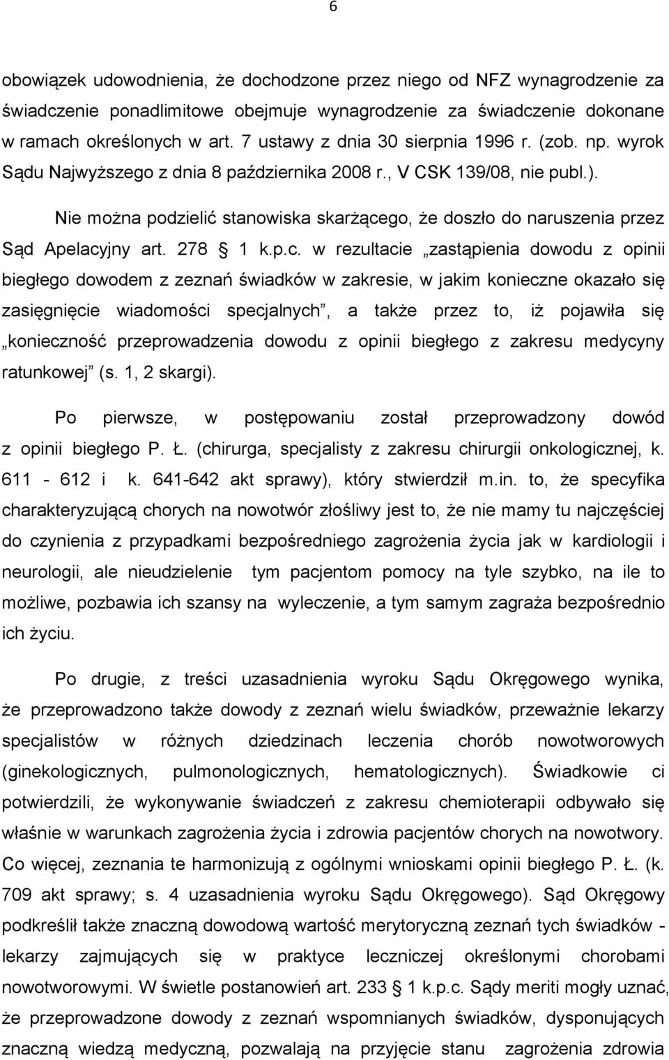 Nie można podzielić stanowiska skarżące