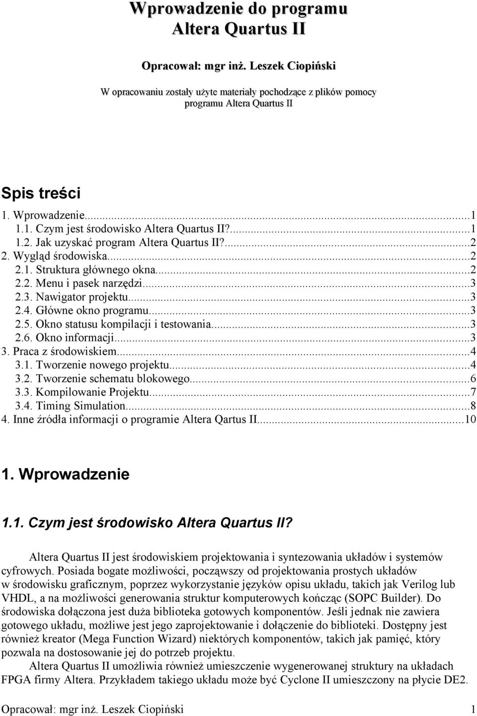 2.3. Nawigator projektu...3 2.4. Główne okno programu...3 2.5. Okno statusu kompilacji i testowania...3 2.6. Okno informacji...3 3. Praca z środowiskiem...4 3.1. Tworzenie nowego projektu...4 3.2. Tworzenie schematu blokowego.