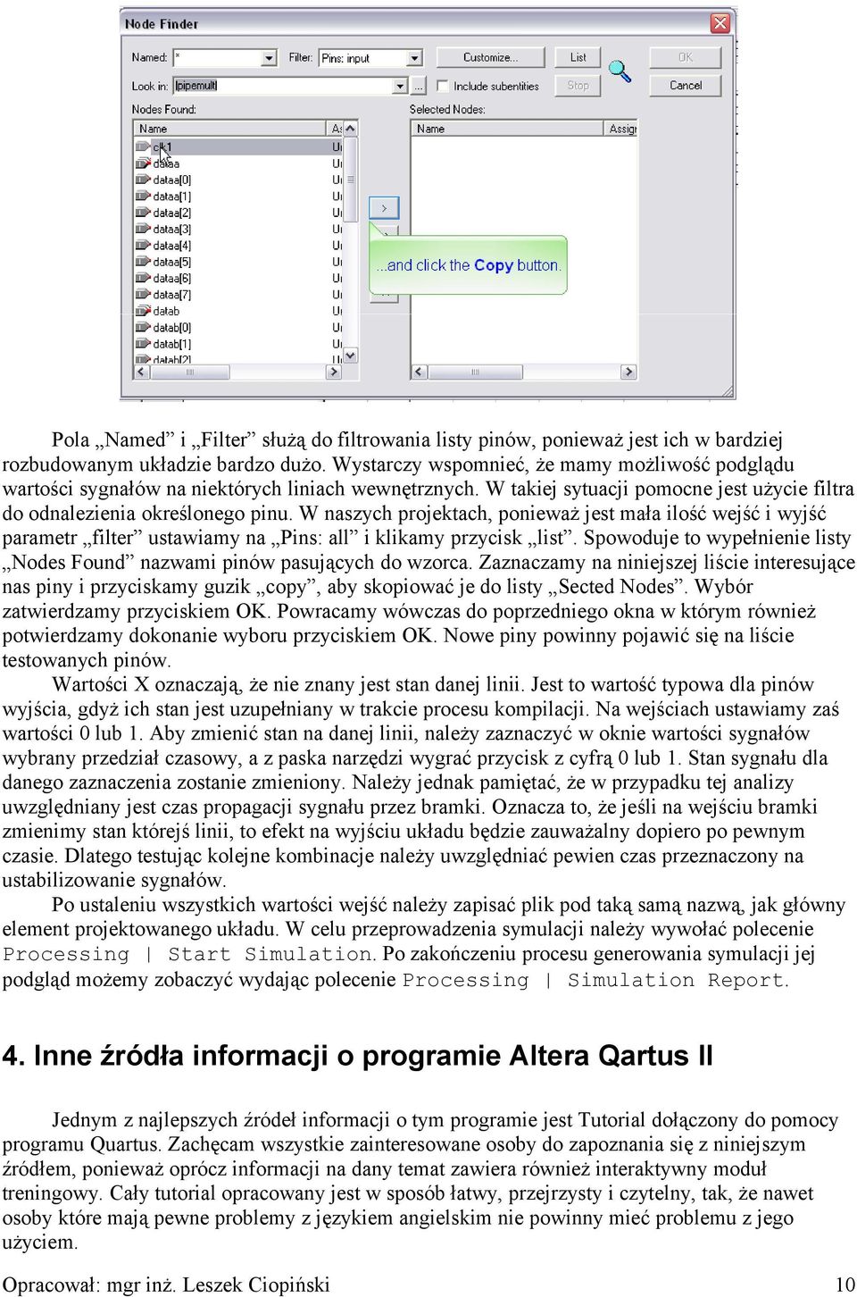 W naszych projektach, ponieważ jest mała ilość wejść i wyjść parametr filter ustawiamy na Pins: all i klikamy przycisk list.