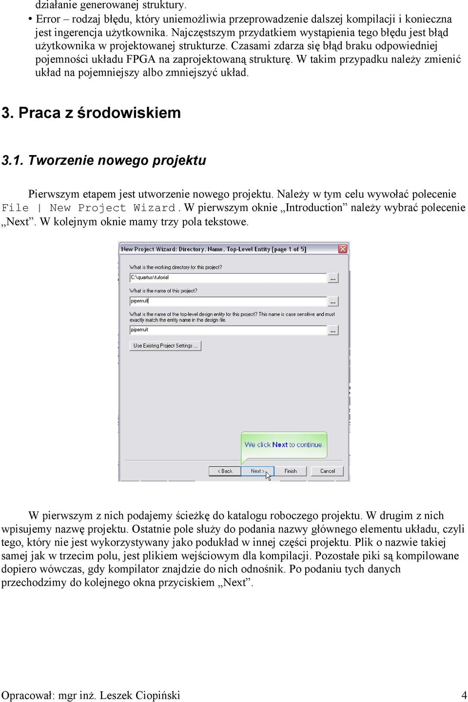 W takim przypadku należy zmienić układ na pojemniejszy albo zmniejszyć układ. 3. Praca z środowiskiem 3.1. Tworzenie nowego projektu Pierwszym etapem jest utworzenie nowego projektu.