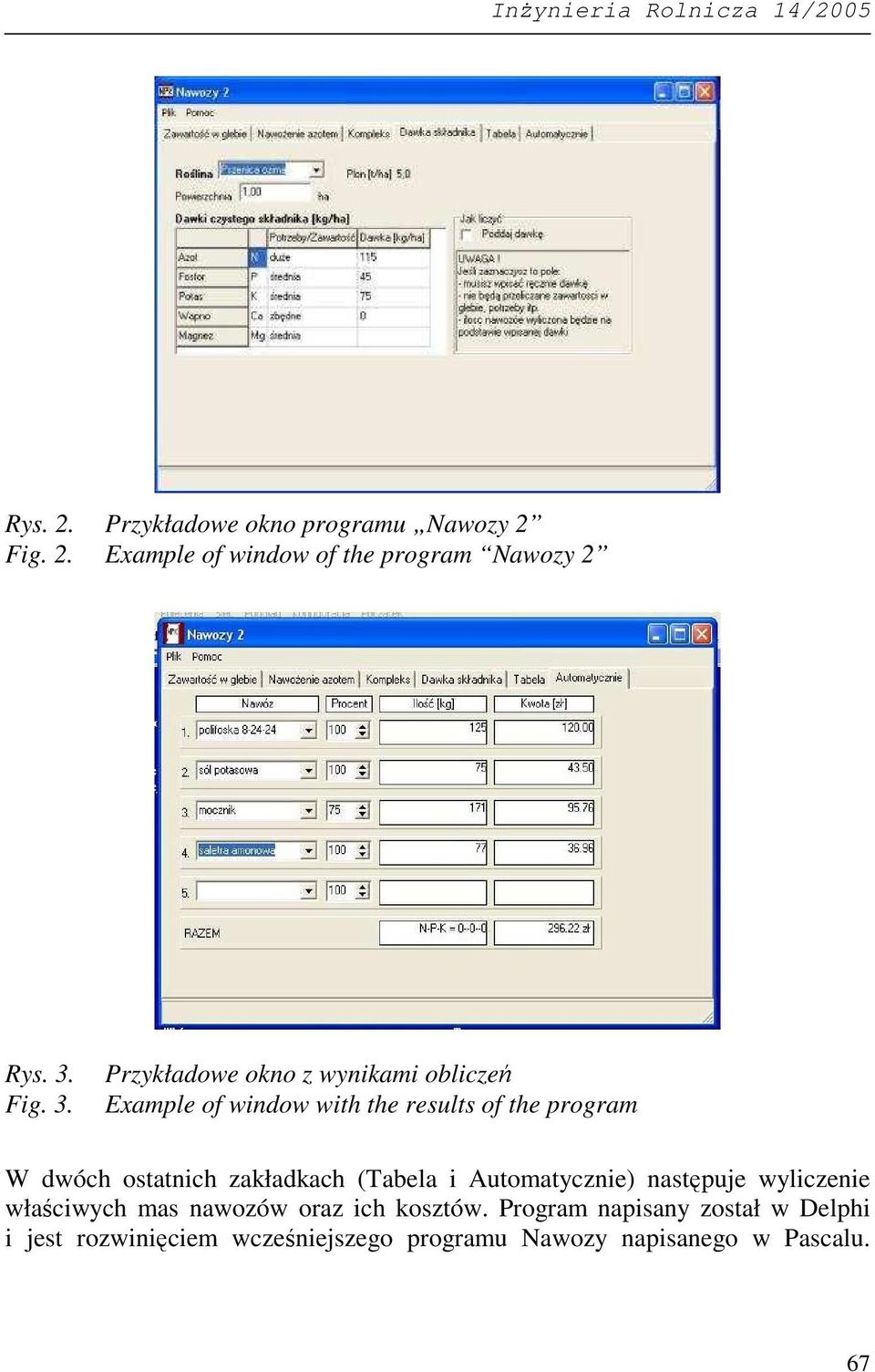 Przykładowe okno z wynikami obliczeń Example of window with the results of the program W dwóch ostatnich