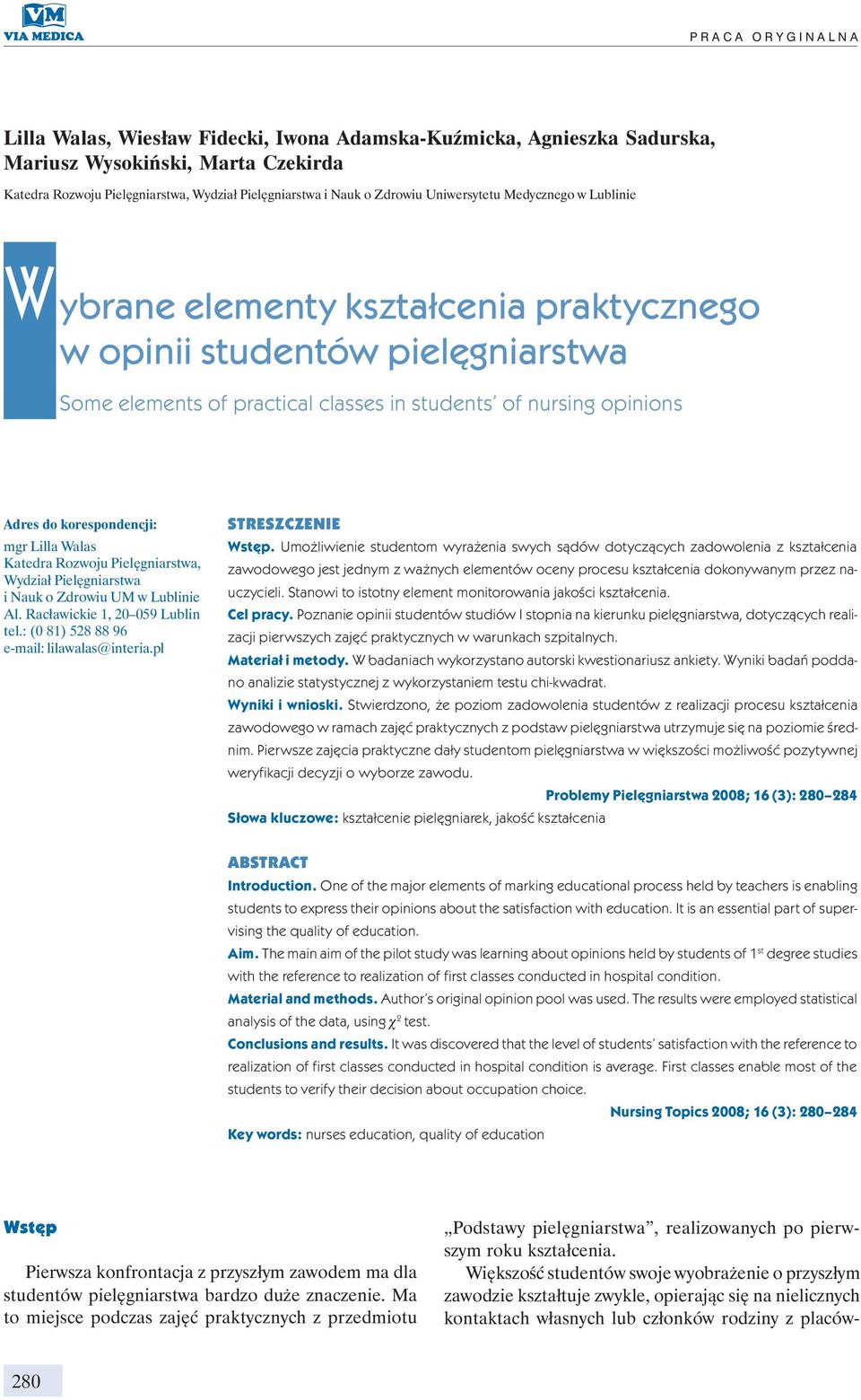 do korespondencji: mgr Lilla Walas Katedra Rozwoju Pielęgniarstwa, Wydział Pielęgniarstwa i Nauk o Zdrowiu UM w Lublinie Al. Racławickie 1, 20 059 Lublin tel.