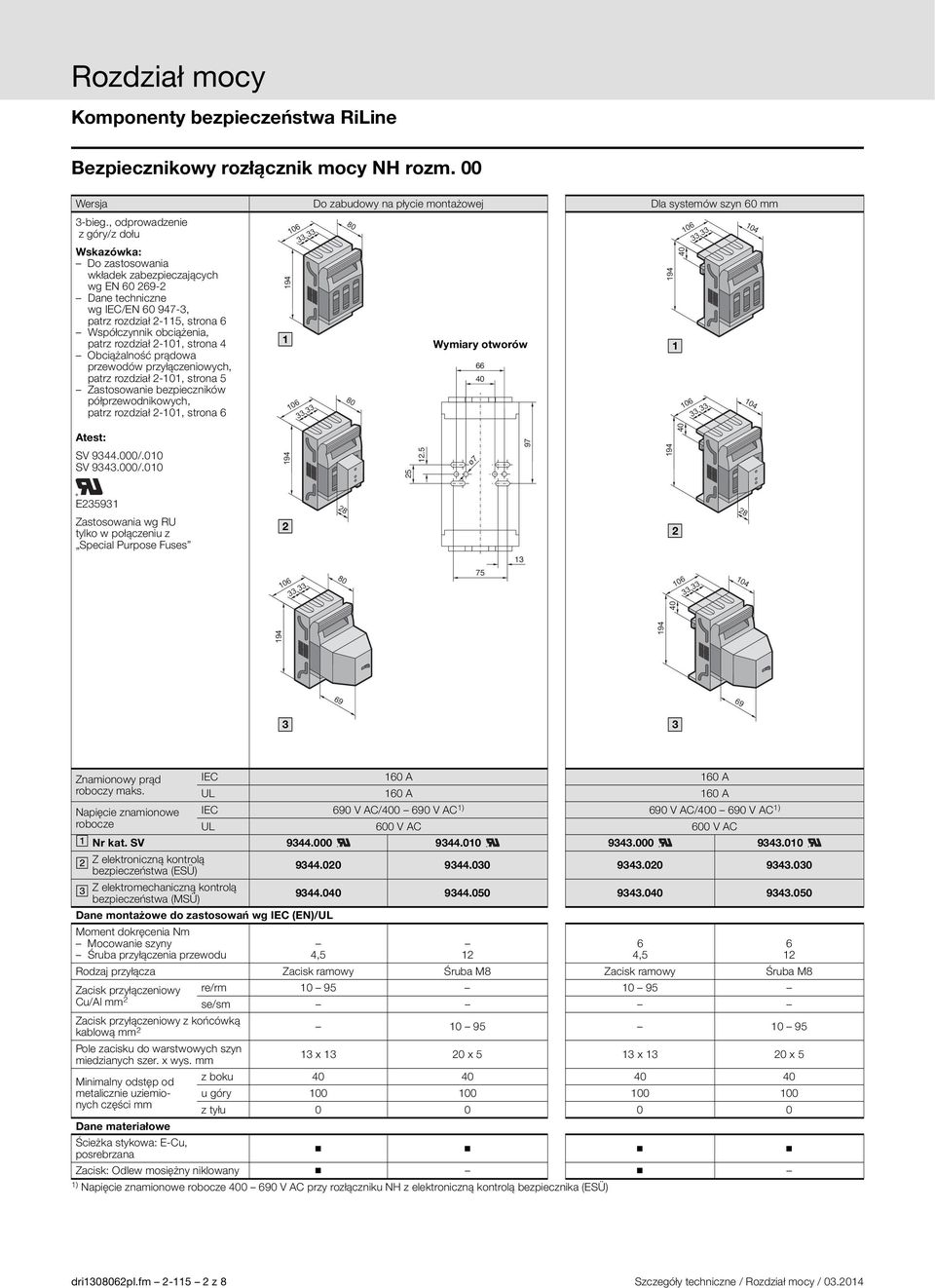 Obciążalność prądowa przewodów przyłączeniowych, patrz rozdział -0, strona 5 Zastosowanie bezpieczników półprzewodnikowych, patrz rozdział -0, strona 6 94 06 06 66 40 94 40 06 06 04 04 test: SV 944.