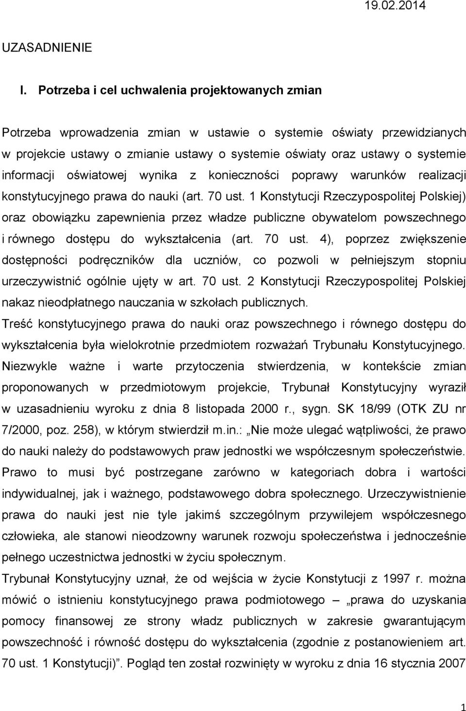 informacji oświatowej wynika z konieczności poprawy warunków realizacji konstytucyjnego prawa do nauki (art. 70 ust.