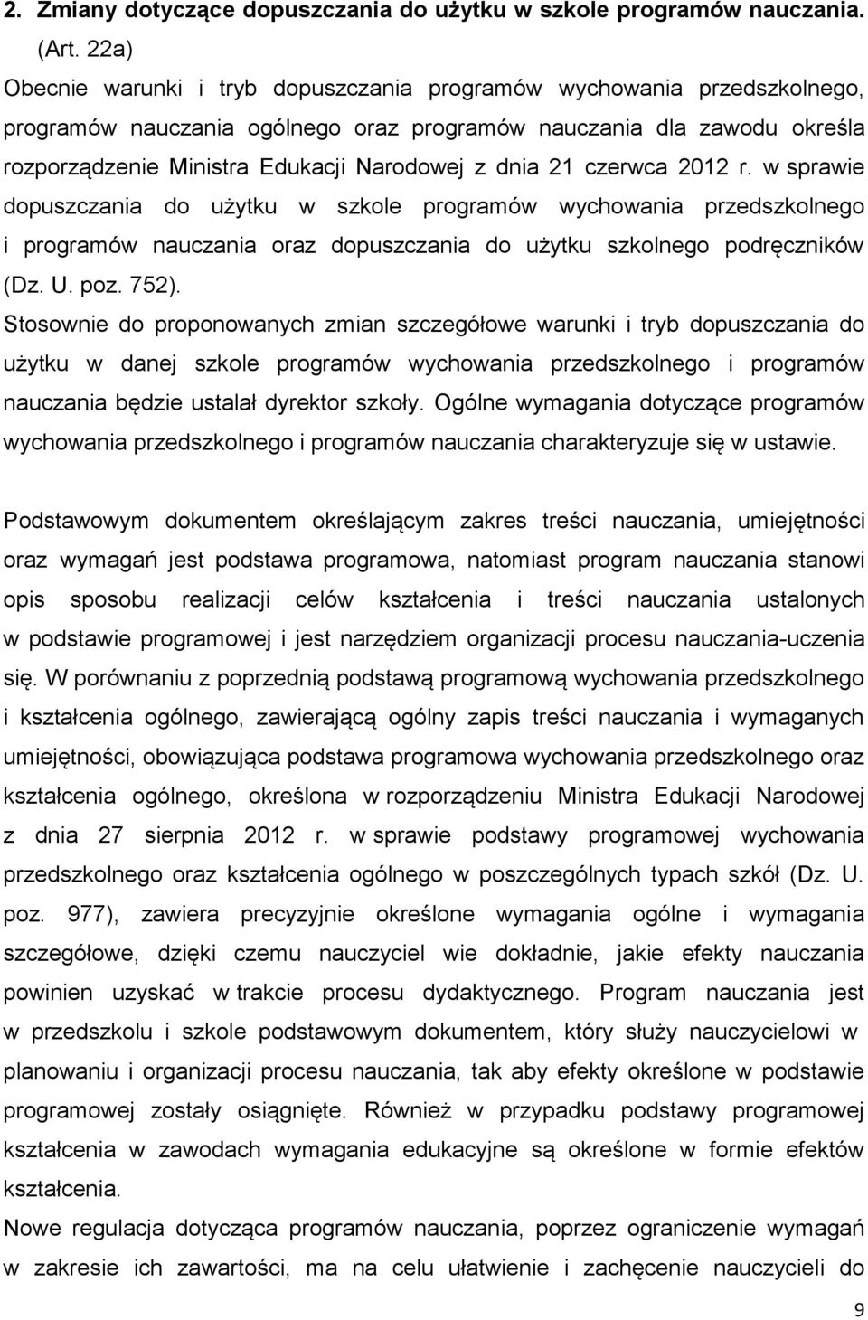 dnia 21 czerwca 2012 r. w sprawie dopuszczania do użytku w szkole programów wychowania przedszkolnego i programów nauczania oraz dopuszczania do użytku szkolnego podręczników (Dz. U. poz. 752).