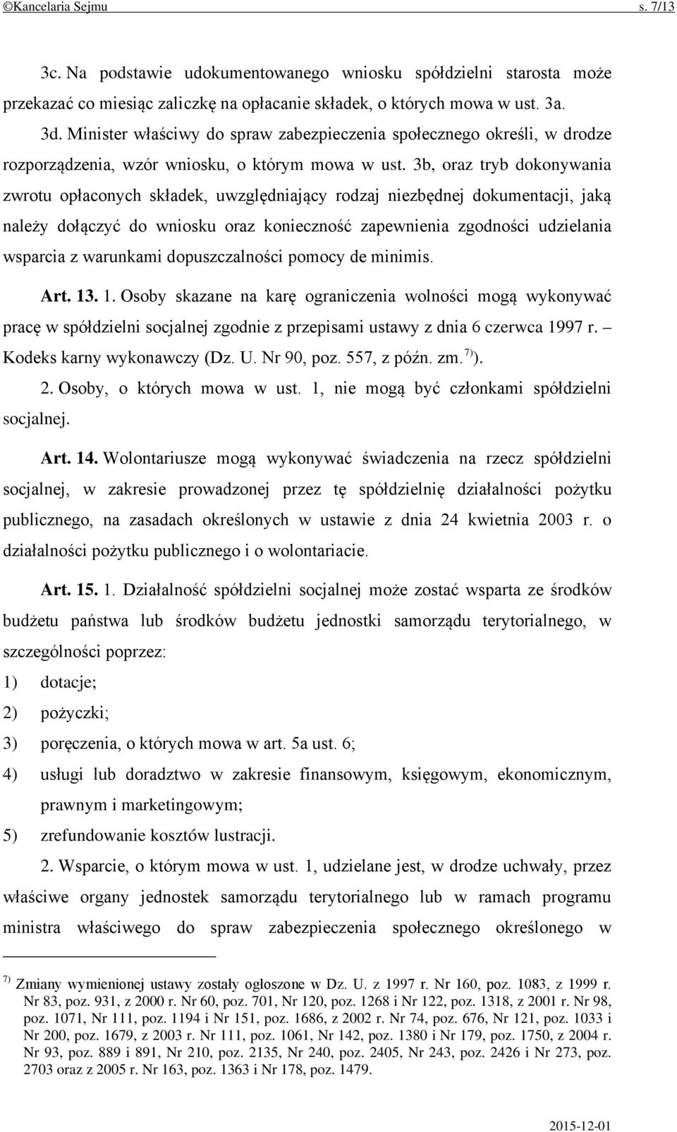 3b, oraz tryb dokonywania zwrotu opłaconych składek, uwzględniający rodzaj niezbędnej dokumentacji, jaką należy dołączyć do wniosku oraz konieczność zapewnienia zgodności udzielania wsparcia z