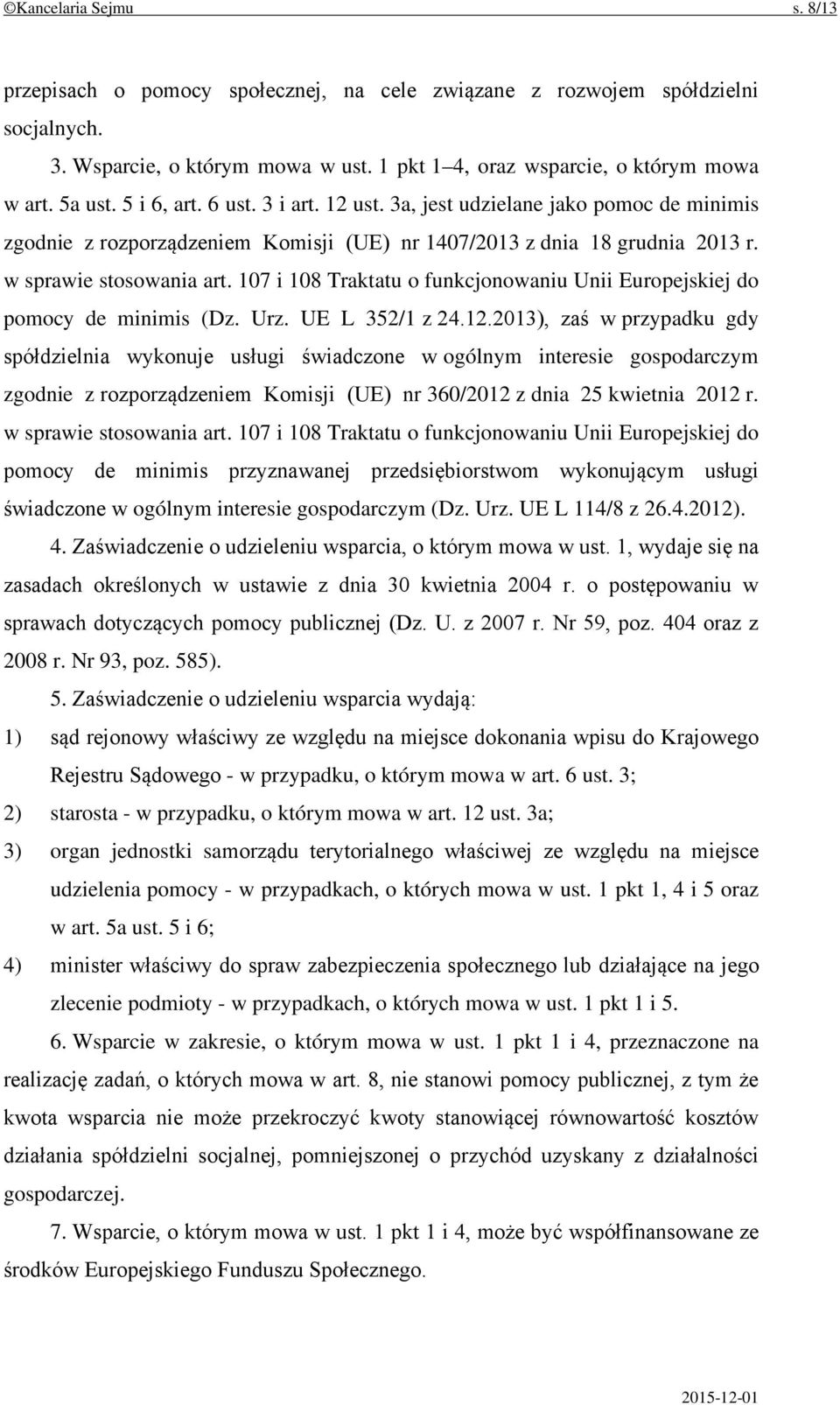 107 i 108 Traktatu o funkcjonowaniu Unii Europejskiej do pomocy de minimis (Dz. Urz. UE L 352/1 z 24.12.
