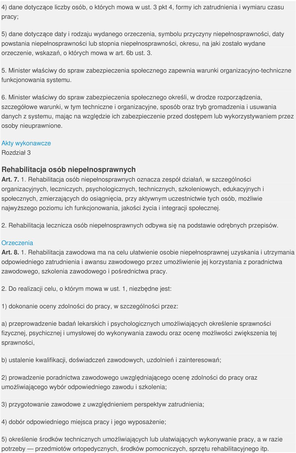 niepełnosprawności, okresu, na jaki zostało wydane orzeczenie, wskazań, o których mowa w art. 6b ust. 3. 5.