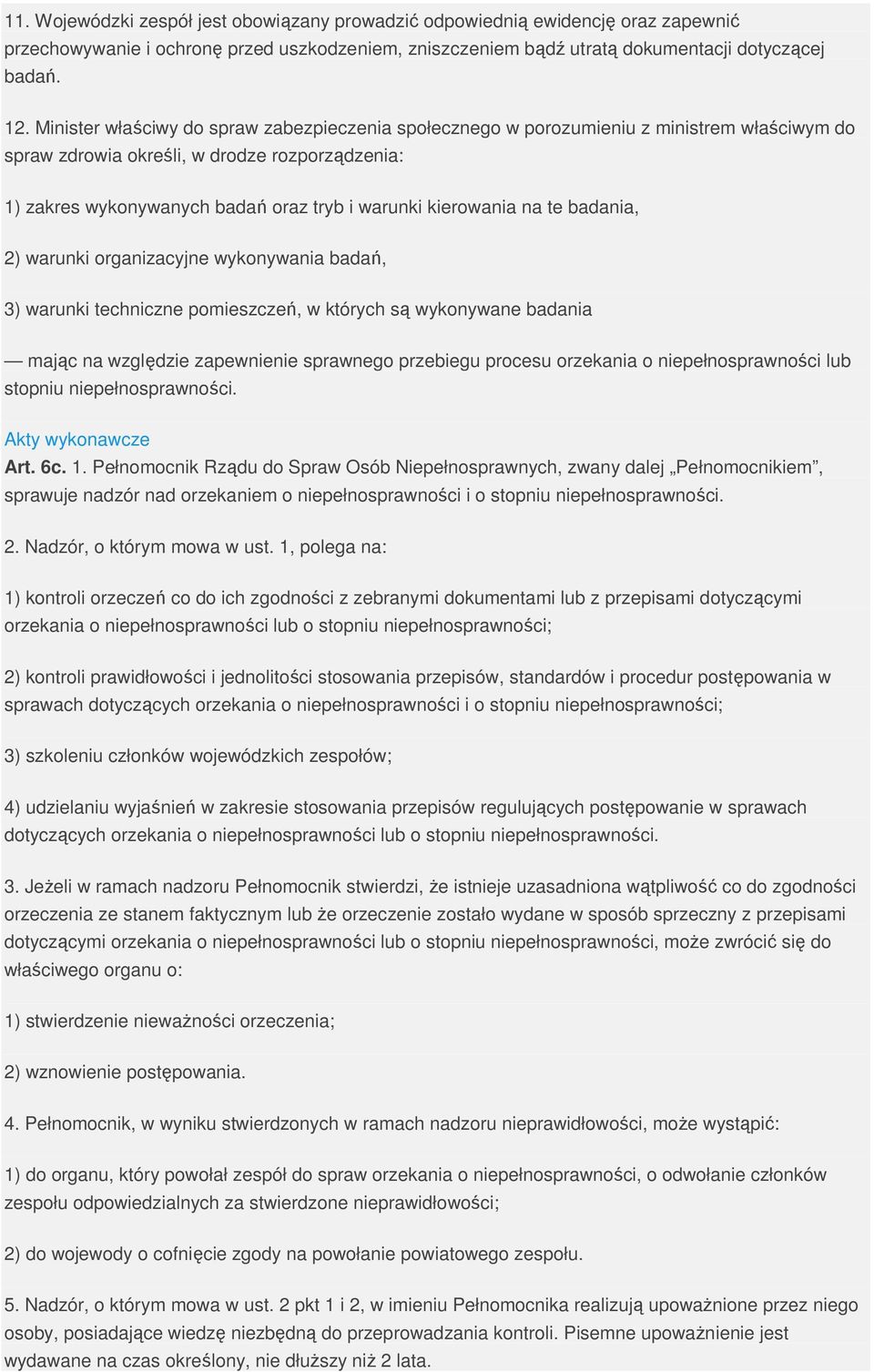 kierowania na te badania, 2) warunki organizacyjne wykonywania badań, 3) warunki techniczne pomieszczeń, w których są wykonywane badania mając na względzie zapewnienie sprawnego przebiegu procesu