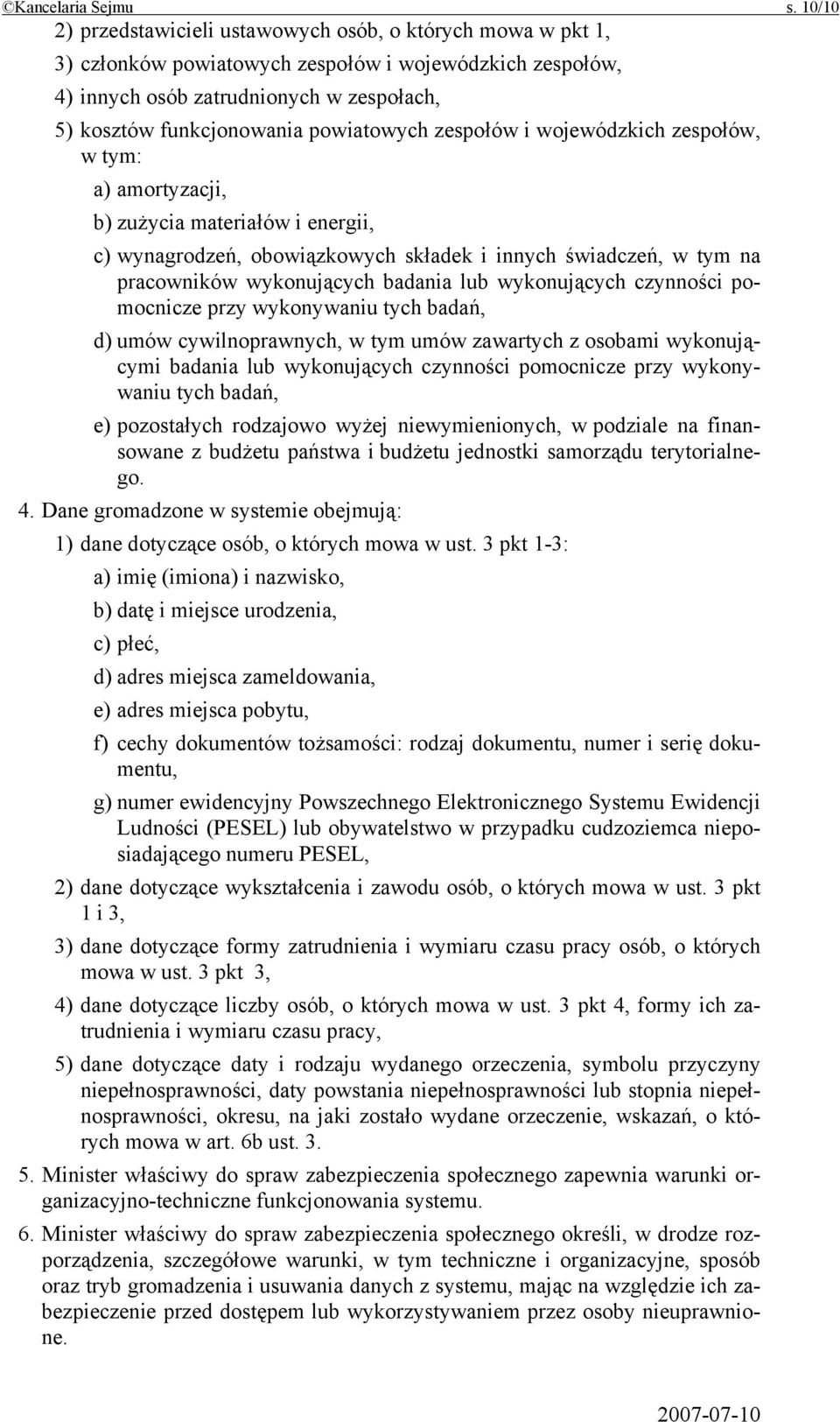 powiatowych zespołów i wojewódzkich zespołów, w tym: a) amortyzacji, b) zużycia materiałów i energii, c) wynagrodzeń, obowiązkowych składek i innych świadczeń, w tym na pracowników wykonujących