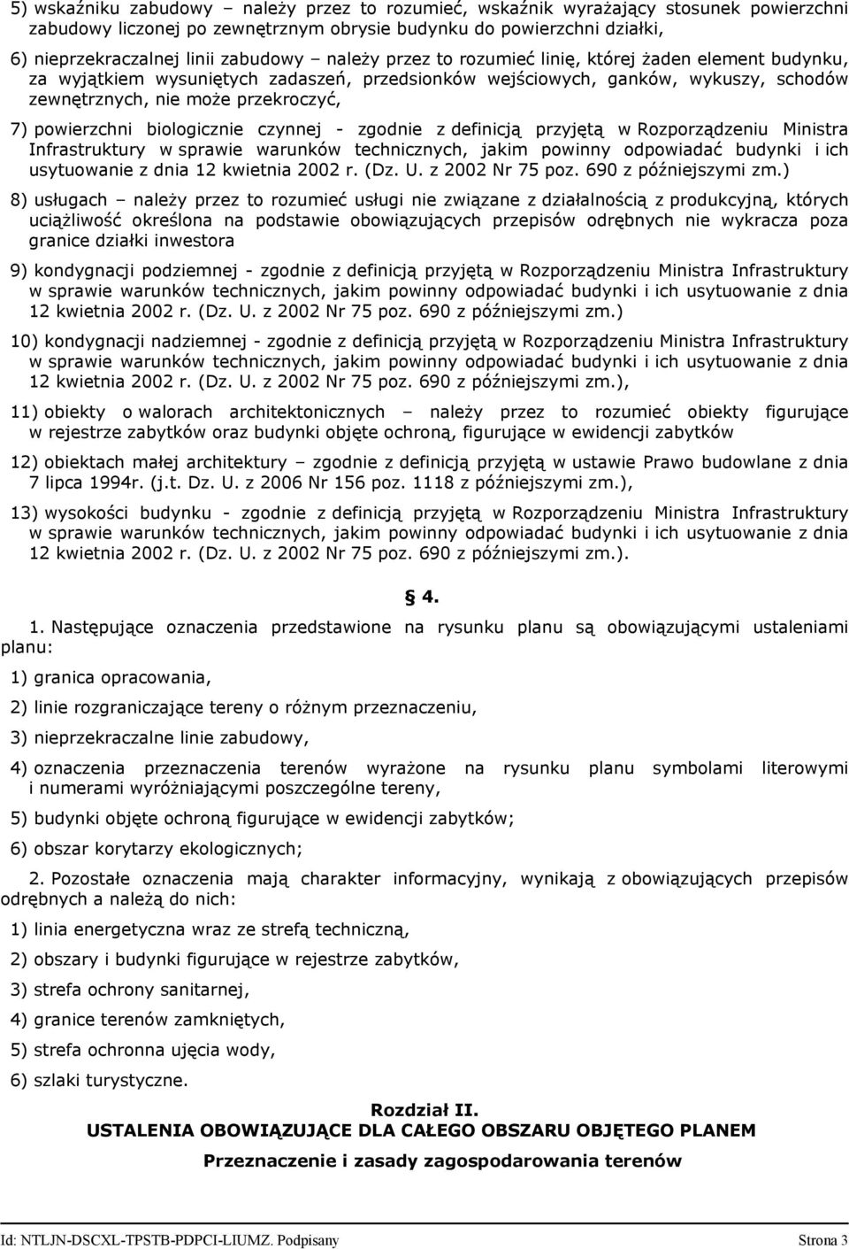 biologicznie czynnej - zgodnie z definicją przyjętą w Rozporządzeniu Ministra Infrastruktury w sprawie warunków technicznych, jakim powinny odpowiadać budynki i ich usytuowanie z dnia 12 kwietnia