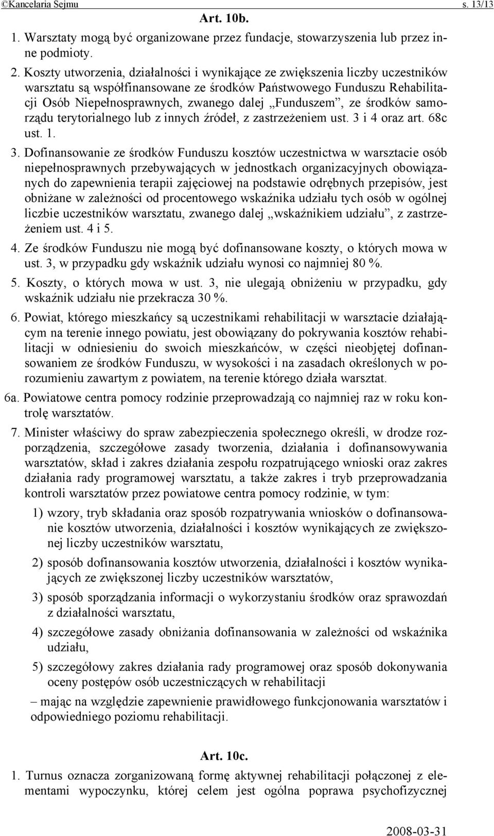 Funduszem, ze środków samorządu terytorialnego lub z innych źródeł, z zastrzeżeniem ust. 3 