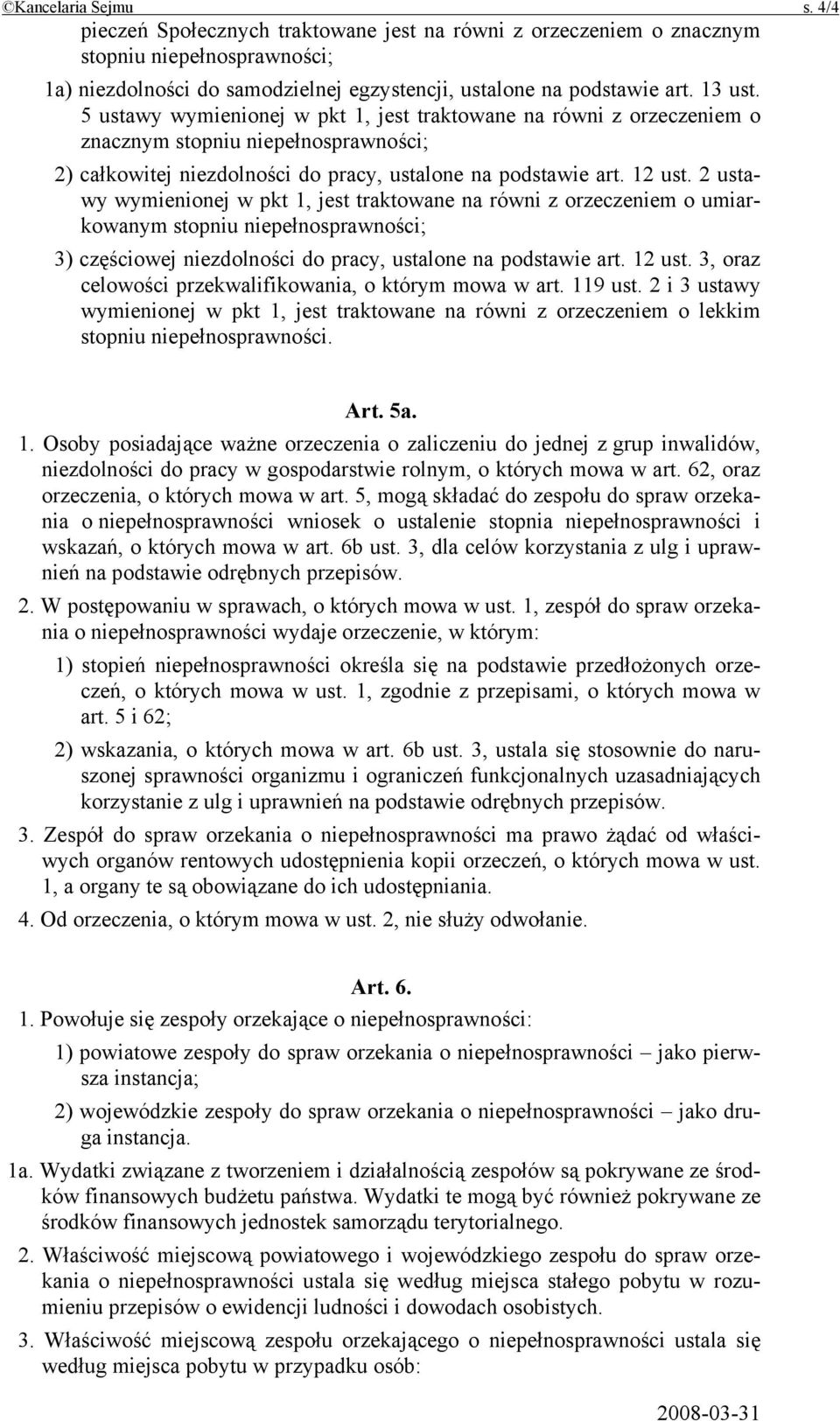 2 ustawy wymienionej w pkt 1, jest traktowane na równi z orzeczeniem o umiarkowanym stopniu niepełnosprawności; 3) częściowej niezdolności do pracy, ustalone na podstawie art. 12 ust.