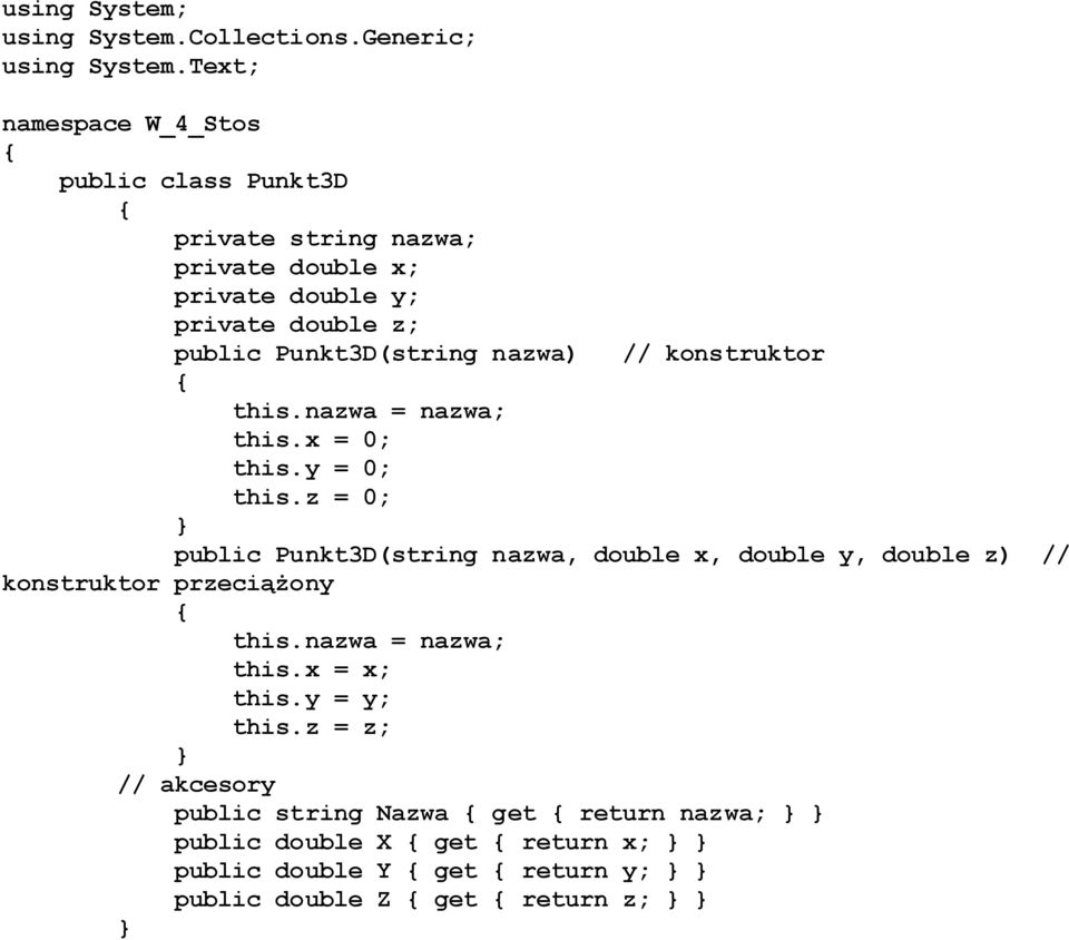 Punkt3D(string nazwa) // konstruktor this.nazwa = nazwa; this.x = 0; this.y = 0; this.
