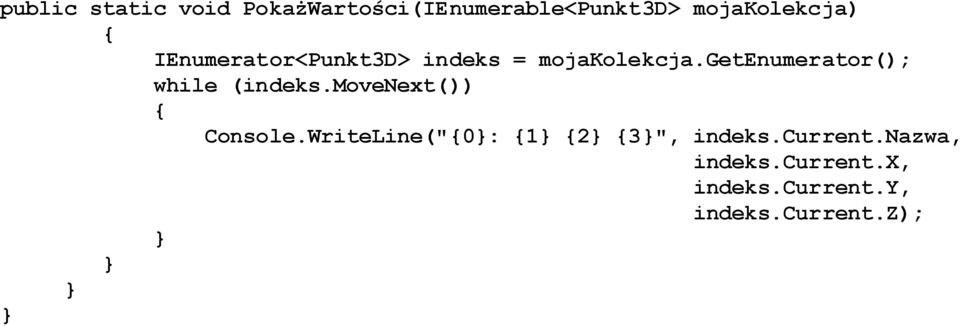 getenumerator(); while (indeks.movenext()) Console.