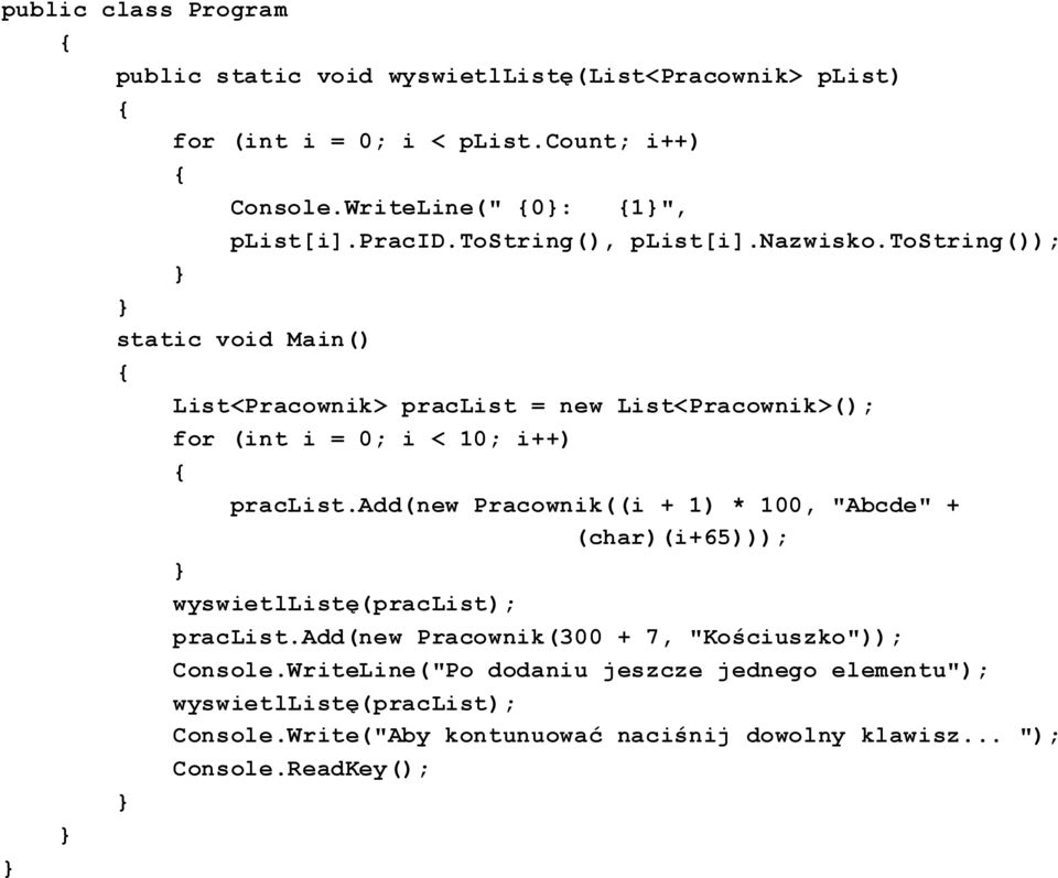 tostring()); static void Main() List<Pracownik> praclist = new List<Pracownik>(); for (int i = 0; i < 10; i++) praclist.