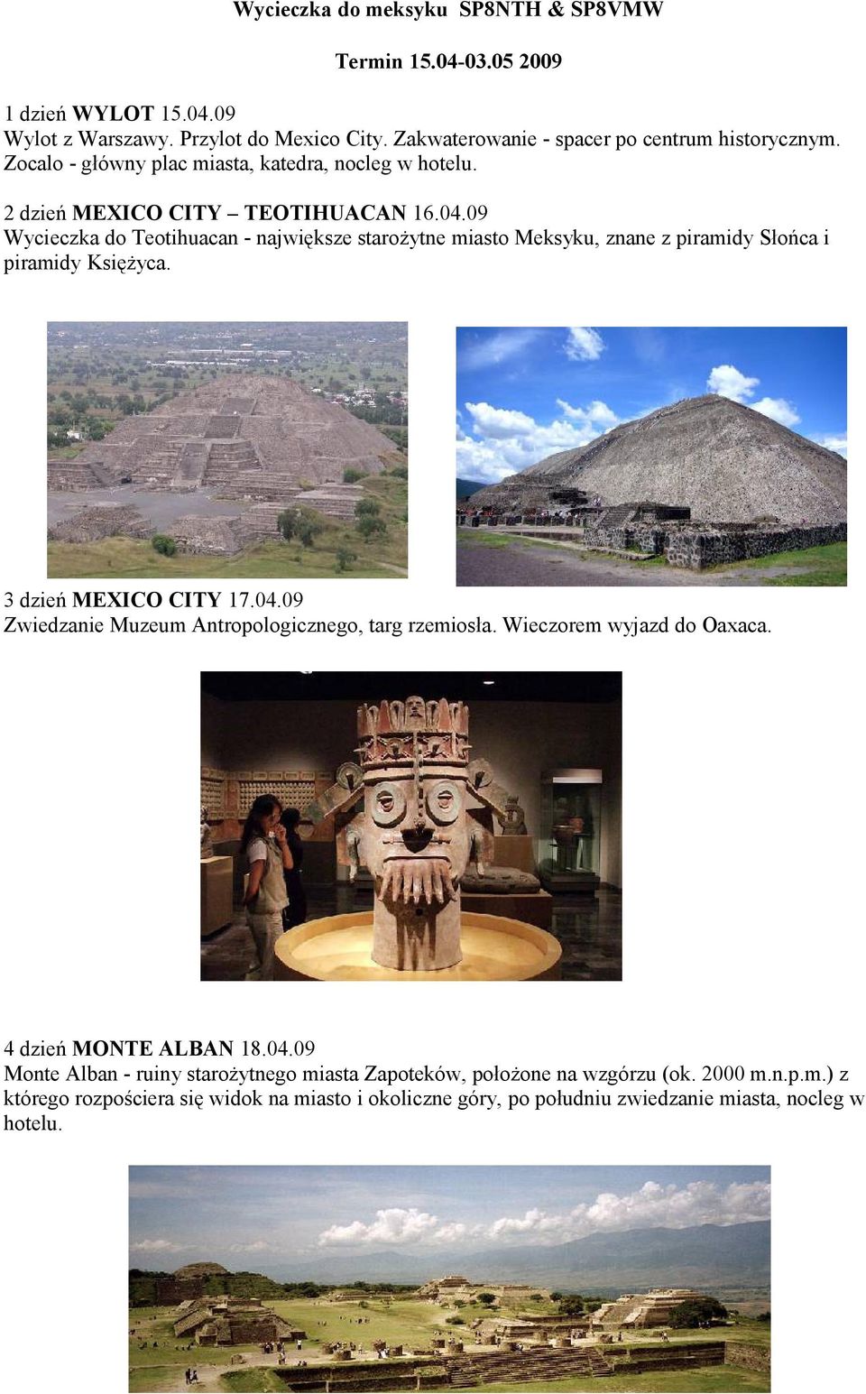 09 Wycieczka do Teotihuacan - największe starożytne miasto Meksyku, znane z piramidy Słońca i piramidy Księżyca. 3 dzień MEXICO CITY 17.04.