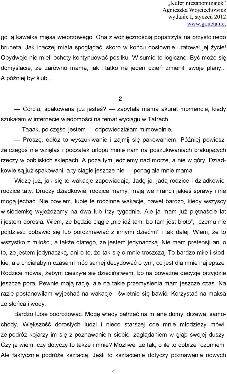 Być może się domyślacie, że zarówno mama, jak i tatko na jeden dzień zmienili swoje plany... A później był ślub... 2 Córciu, spakowana już jesteś?