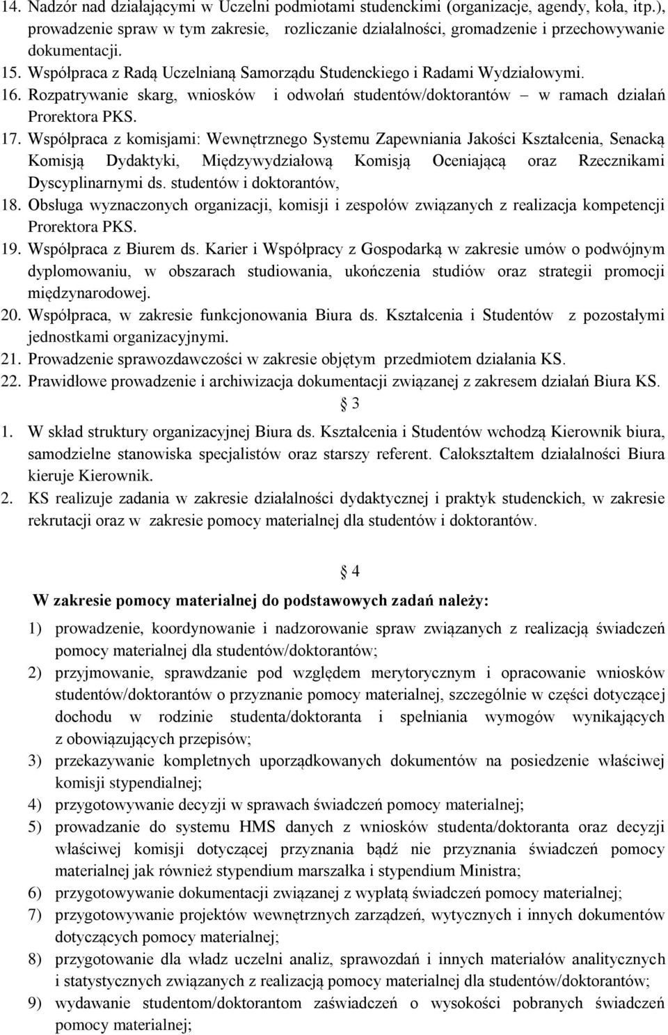 Współpraca z komisjami: Wewnętrznego Systemu Zapewniania Jakości Kształcenia, Senacką Komisją Dydaktyki, Międzywydziałową Komisją Oceniającą oraz Rzecznikami Dyscyplinarnymi ds.