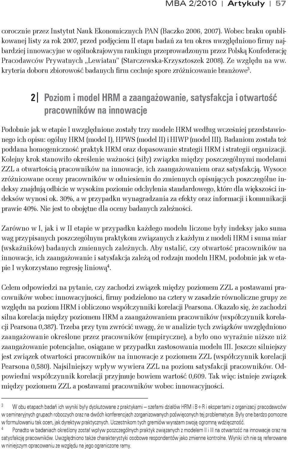 kryteria doboru zbiorowo"% badanych firm cechuje spore zró&nicowanie bran&owe 3. 2 Poziom i model HRM a zaanga)owanie, satysfakcja i otwarto!* pracowników na innowacje Podobnie jak w etapie I uwzgl!