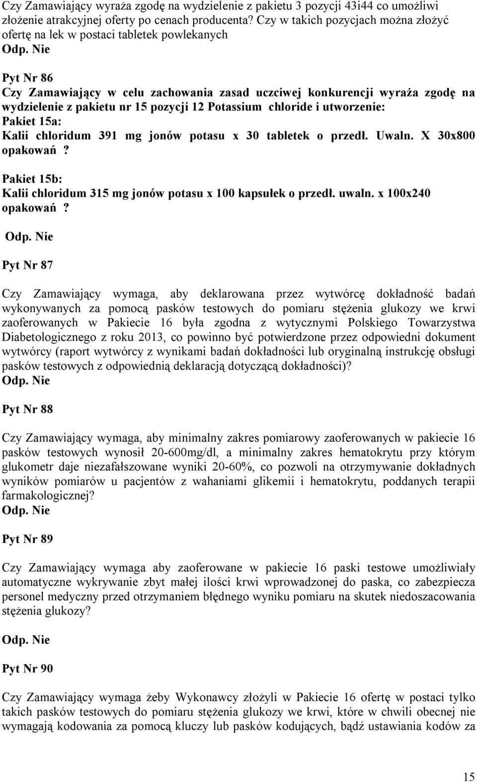 pozycji 12 Potassium chloride i utworzenie: Pakiet 15a: Kalii chloridum 391 mg jonów potasu x 30 tabletek o przedł. Uwaln. X 30x800 opakowań?