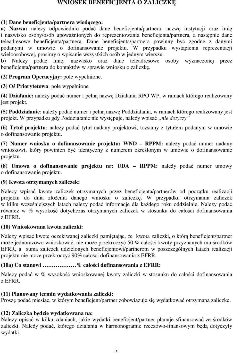 W przypadku wystąpienia reprezentacji wieloosobowej, prosimy o wpisanie wszystkich osób w jednym wierszu.