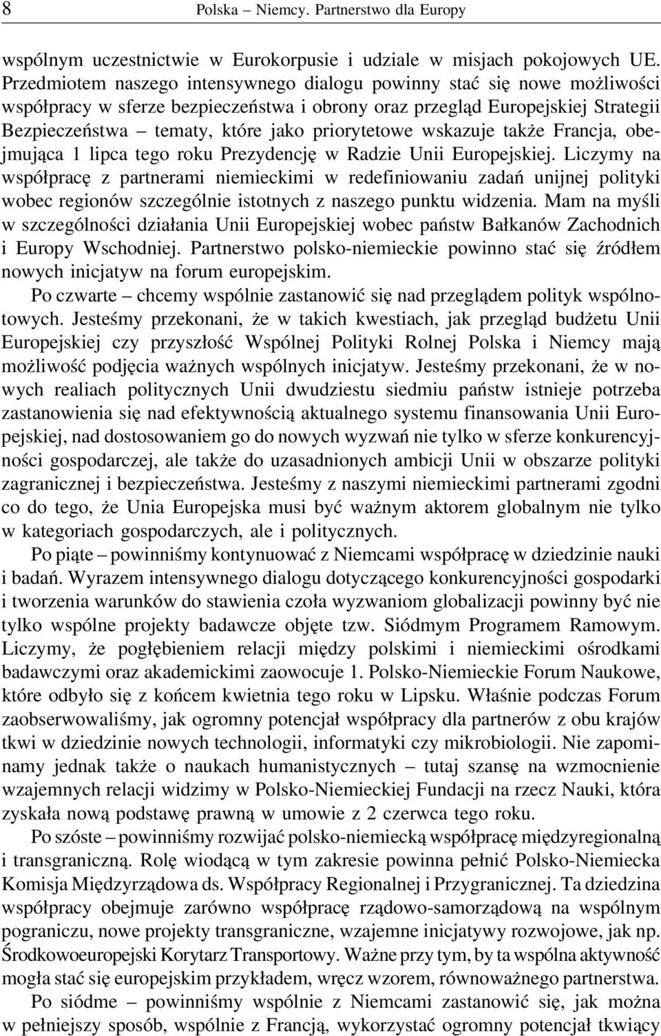 priorytetowe wskazuje także Francja, obejmująca 1 lipca tego roku Prezydencję w Radzie Unii Europejskiej.