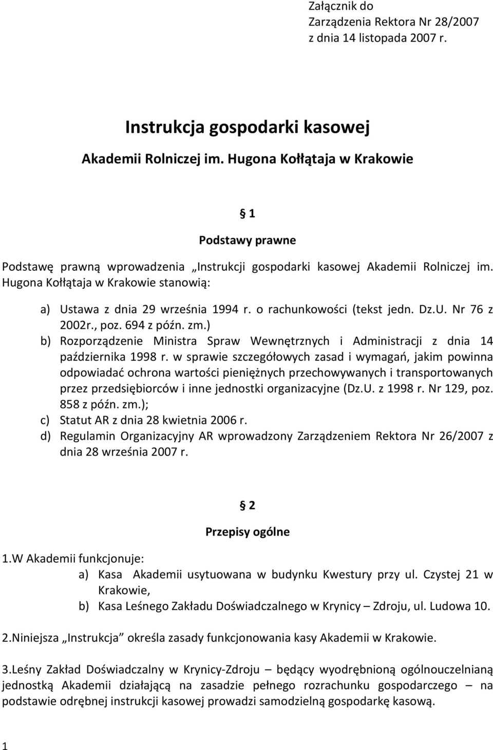 Hugona Kołłątaja w Krakowie stanowią: a) Ustawa z dnia 29 września 1994 r. o rachunkowości (tekst jedn. Dz.U. Nr 76 z 2002r., poz. 694 z późn. zm.