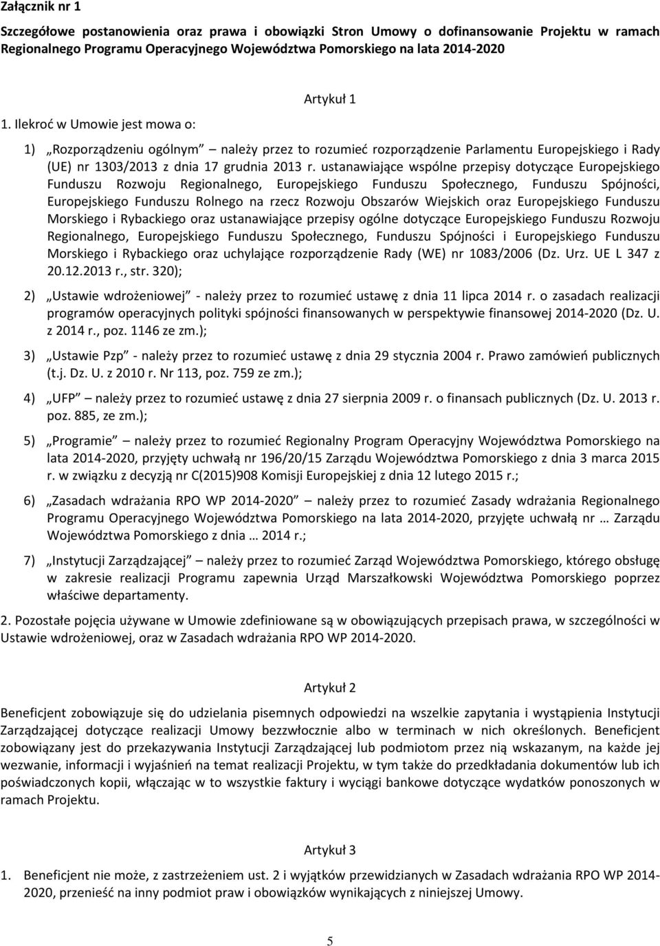 ustanawiające wspólne przepisy dotyczące Europejskiego Funduszu Rozwoju Regionalnego, Europejskiego Funduszu Społecznego, Funduszu Spójności, Europejskiego Funduszu Rolnego na rzecz Rozwoju Obszarów