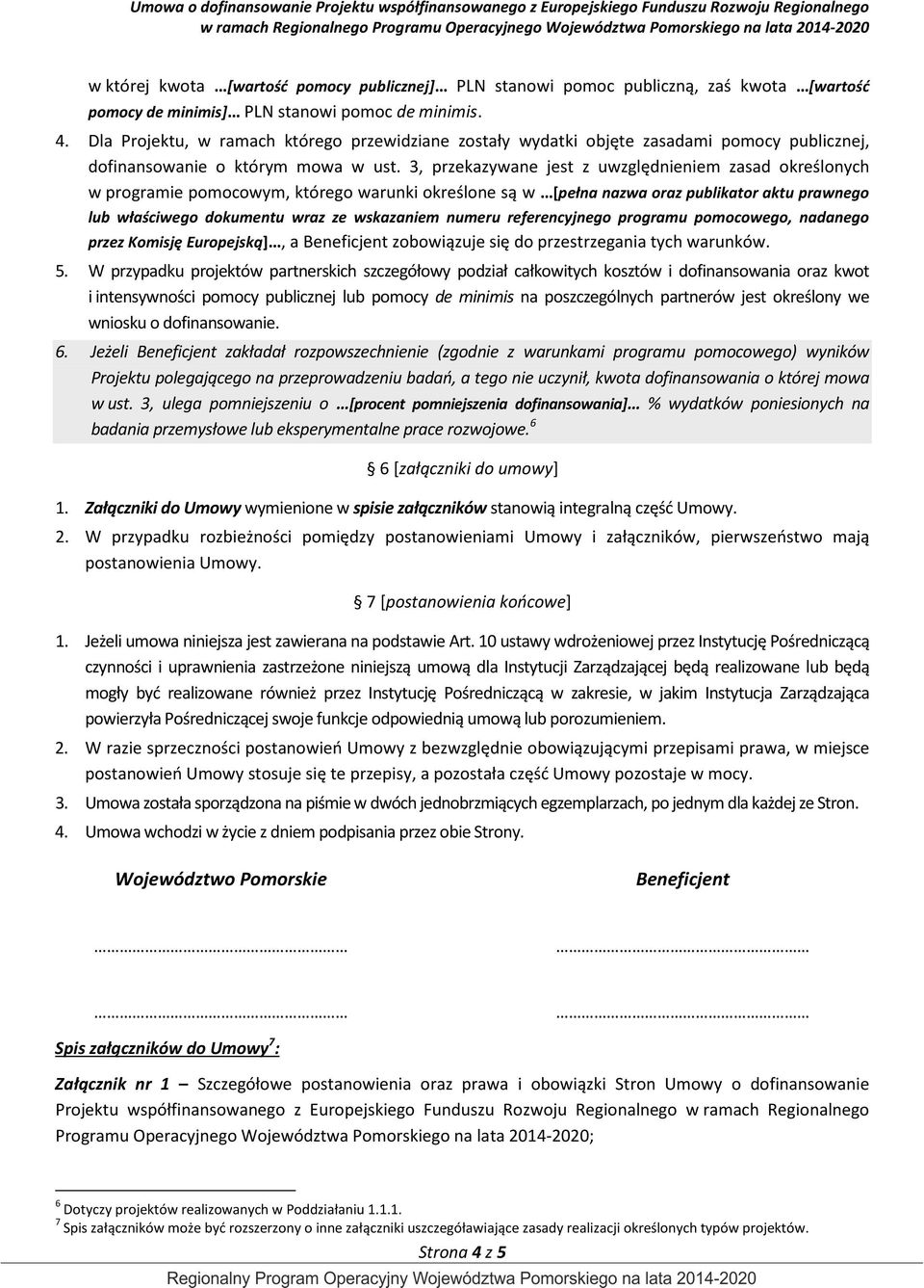 3, przekazywane jest z uwzględnieniem zasad określonych w programie pomocowym, którego warunki określone są w [pełna nazwa oraz publikator aktu prawnego lub właściwego dokumentu wraz ze wskazaniem