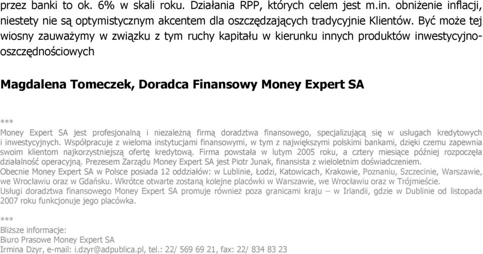 profesjonalną i niezależną firmą doradztwa finansowego, specjalizującą się w usługach kredytowych i inwestycyjnych.