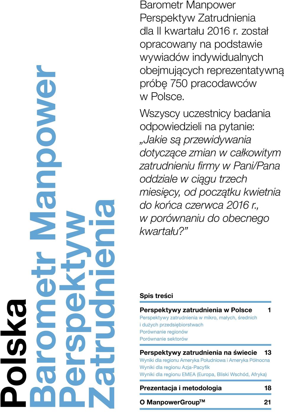 Wszyscy uczestnicy badania odpowiedzieli na pytanie: Jakie są przewidywania dotyczące zmian w całkowitym zatrudnieniu