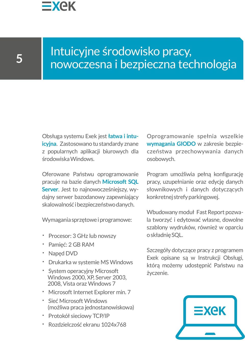 Jest to najnowocześniejszy, wydajny serwer bazodanowy zapewniający skalowalność i bezpieczeństwo danych.