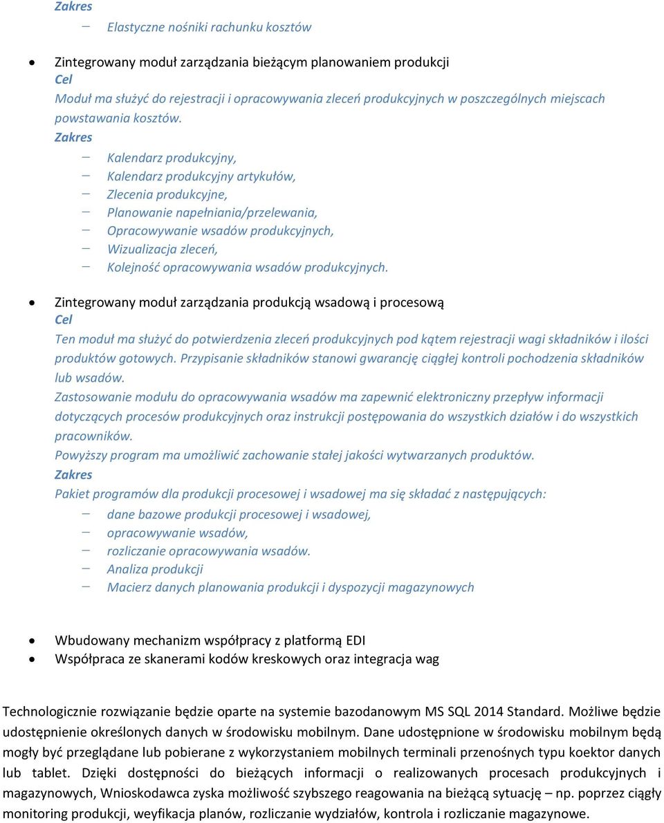 Kalendarz produkcyjny, Kalendarz produkcyjny artykułów, Zlecenia produkcyjne, Planowanie napełniania/przelewania, Opracowywanie wsadów produkcyjnych, Wizualizacja zleceń, Kolejność opracowywania