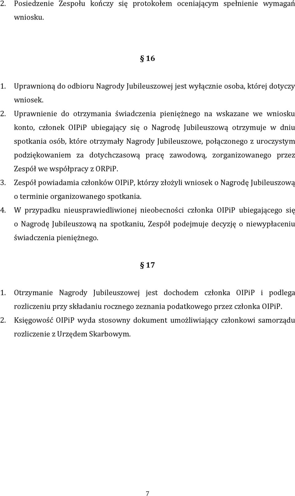 Jubileuszowe, połączonego z uroczystym podziękowaniem za dotychczasową pracę zawodową, zorganizowanego przez Zespół we współpracy z ORPiP. 3.