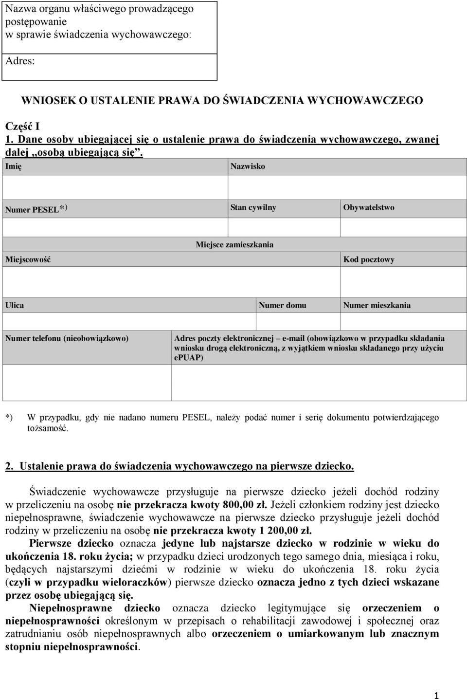 Imię Nazwisko Numer PESEL* ) Stan cywilny Obywatelstwo Miejsce zamieszkania Miejscowość Kod pocztowy Ulica Numer domu Numer mieszkania Numer telefonu (nieobowiązkowo) Adres poczty elektronicznej